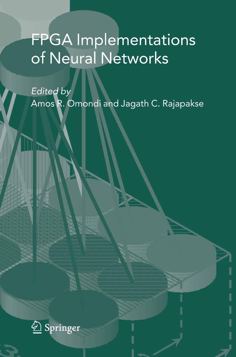 Titlebook: FPGA Implementations of Neural Networks; Amos R. Omondi,Jagath C. Rajapakse Book 2006 Springer-Verlag US 2006 Consumer Electronics.Perform Titlebook: FPGA Implementations of Neural Networks; Amos R. Omondi,Jagath C. Rajapakse Book 2006 Springer-Verlag US 2006 Consumer Electronics.Perform