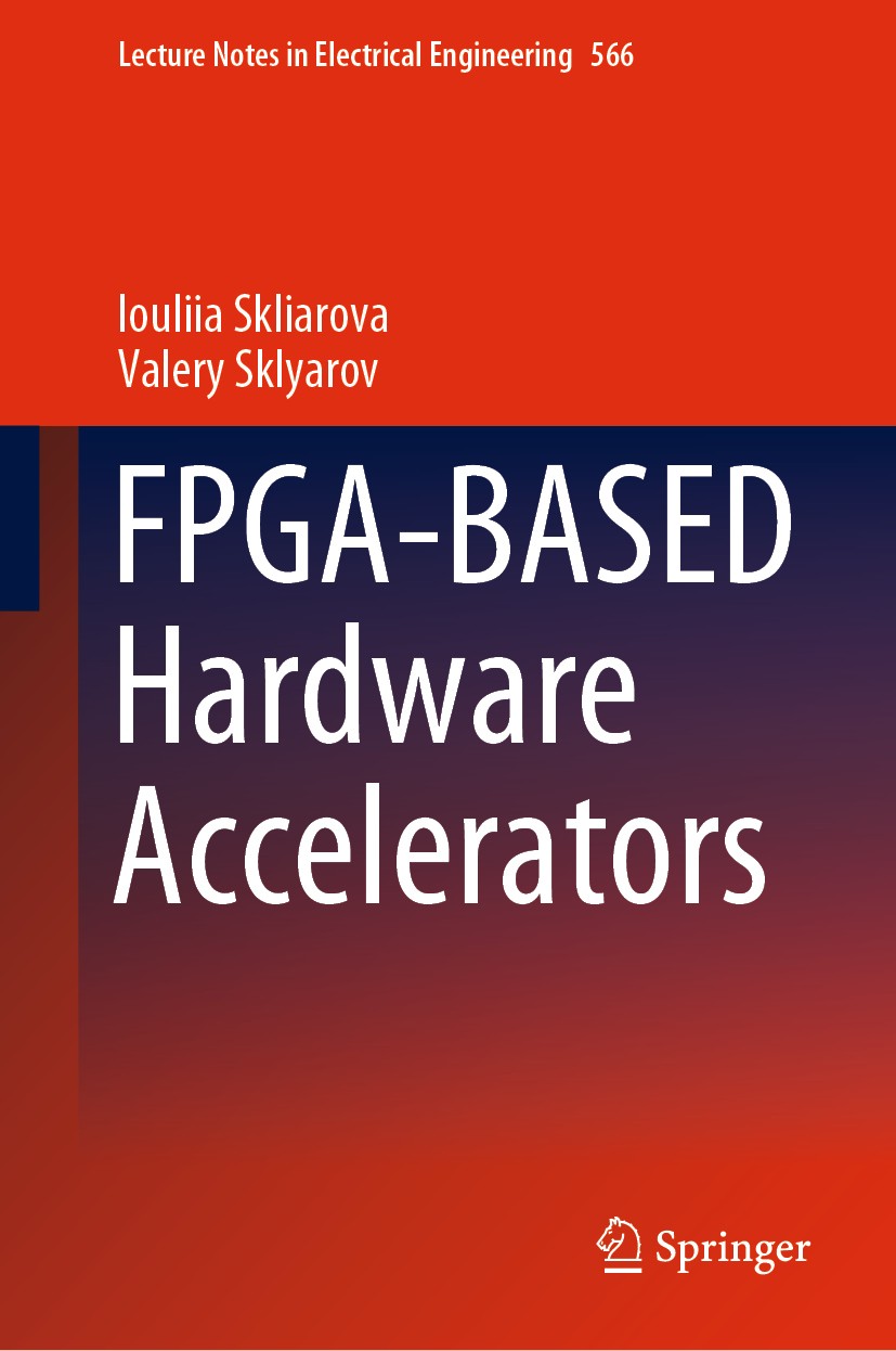 Titlebook: FPGA-BASED Hardware Accelerators; Iouliia Skliarova,Valery Sklyarov Book 2019 Springer Nature Switzerland AG 2019 FPGA.Optimization Techni Titlebook: FPGA-BASED Hardware Accelerators; Iouliia Skliarova,Valery Sklyarov Book 2019 Springer Nature Switzerland AG 2019 FPGA.Optimization Techni