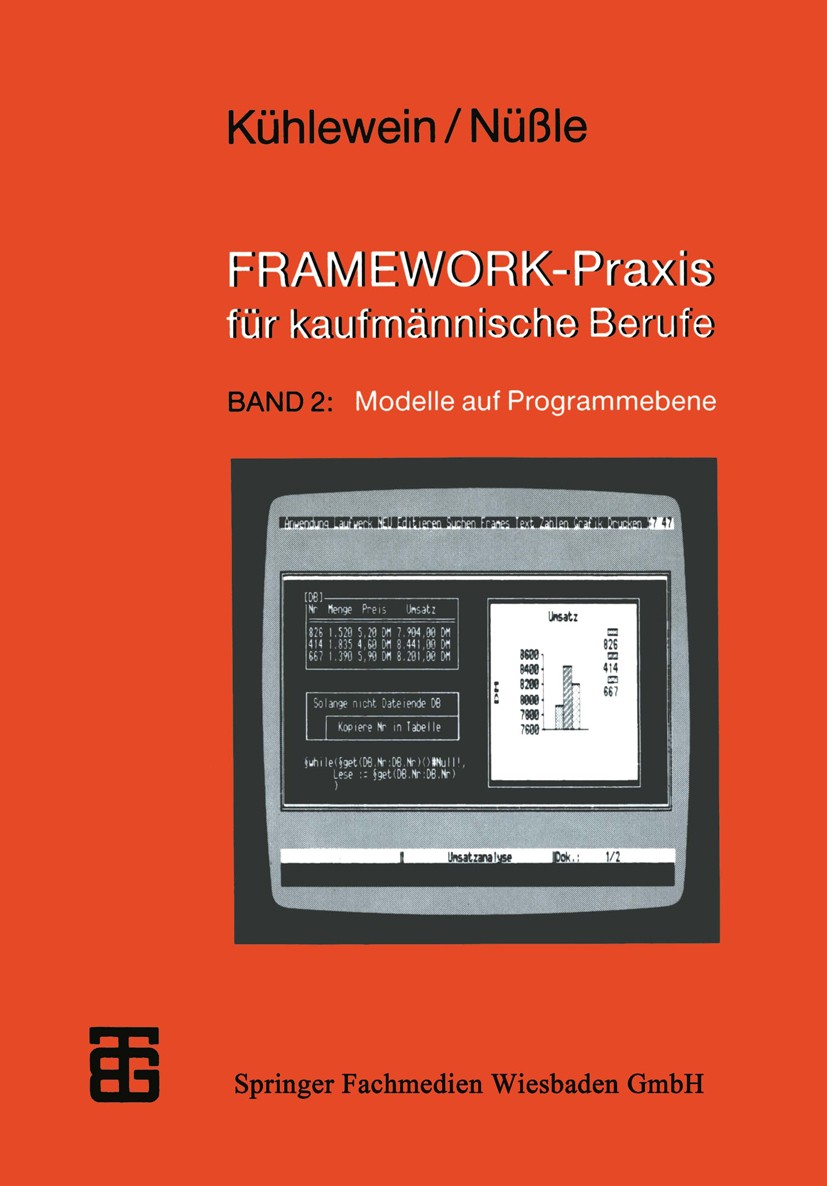 Titlebook: FRAMEWORK-Praxis für kaufmännische Berufe; Band 2: Modelle auf Claus Kühlewein,Karl Nüßle Textbook 1990 Springer Fachmedien Wiesbaden 1990 Titlebook: FRAMEWORK-Praxis für kaufmännische Berufe; Band 2: Modelle auf Claus Kühlewein,Karl Nüßle Textbook 1990 Springer Fachmedien Wiesbaden 1990