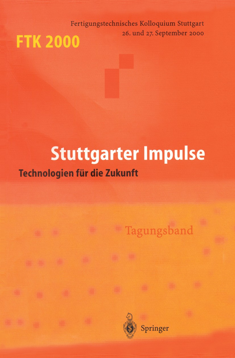 Titlebook: FTK 2000; Fertigungstechnische Hans-Jörg Bullinger,Uwe Heisel,Engelbert Westkämpe Conference proceedings 2000 Springer-Verlag Berlin Heidel Titlebook: FTK 2000; Fertigungstechnische Hans-Jörg Bullinger,Uwe Heisel,Engelbert Westkämpe Conference proceedings 2000 Springer-Verlag Berlin Heidel