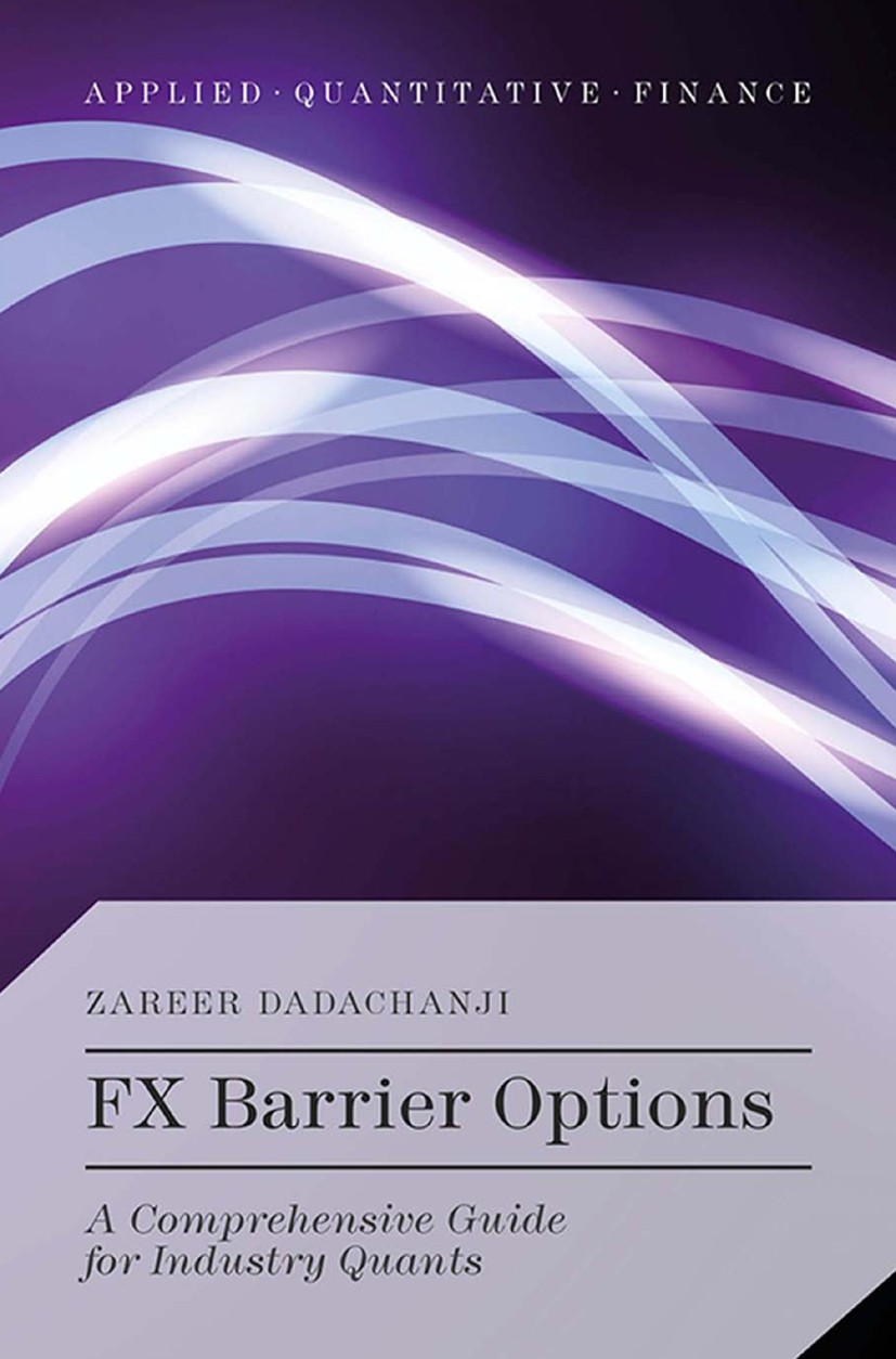 Titlebook: FX Barrier Options; A Comprehensive Guid Zareer Dadachanji Book 2015 The Editor(s) (if applicable) and The Author(s) 2015 FX.quantitative a Titlebook: FX Barrier Options; A Comprehensive Guid Zareer Dadachanji Book 2015 The Editor(s) (if applicable) and The Author(s) 2015 FX.quantitative a