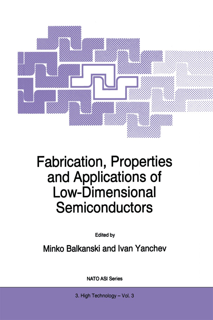 Titlebook: Fabrication, Properties and Applications of Low-Dimensional Semiconductors; Minko Balkanski,Ivan Yanchev Book 1995 Kluwer Academic Publish Titlebook: Fabrication, Properties and Applications of Low-Dimensional Semiconductors; Minko Balkanski,Ivan Yanchev Book 1995 Kluwer Academic Publish