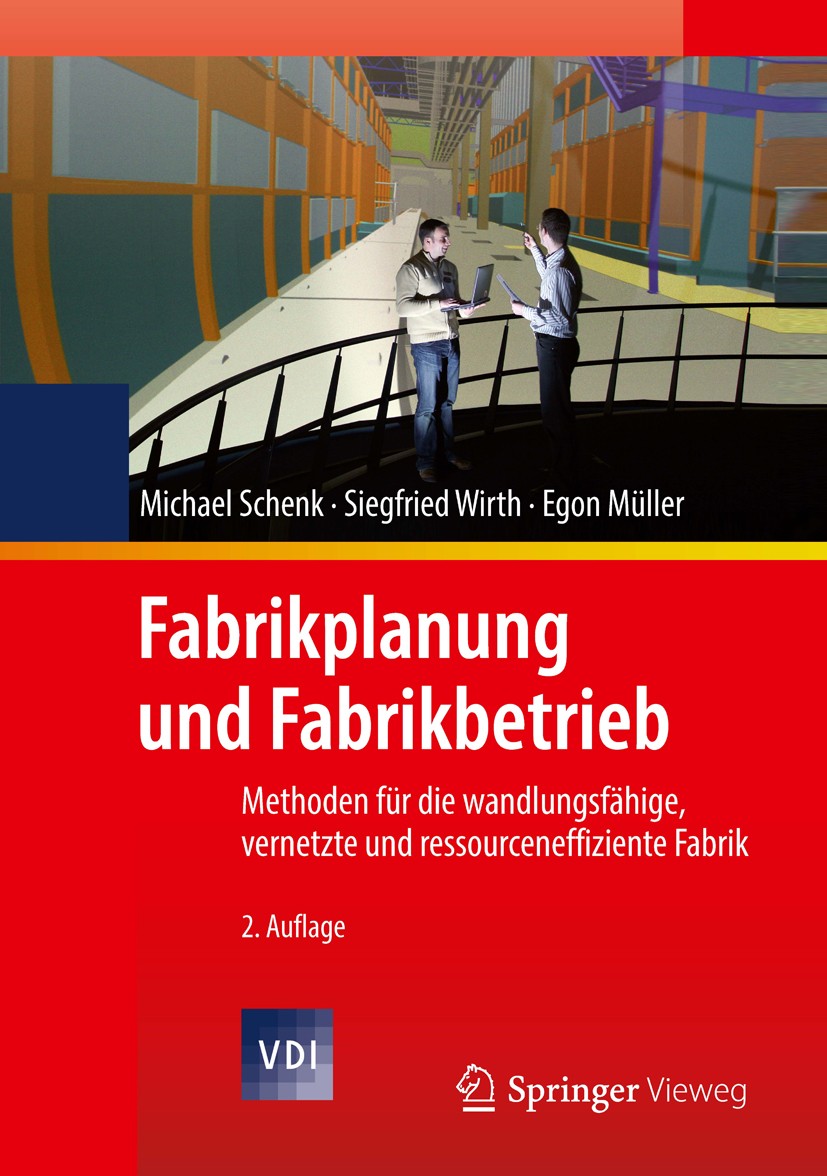 Titlebook: Fabrikplanung und Fabrikbetrieb; Methoden für die wan Michael Schenk,Siegfried Wirth,Egon Müller Book 2014Latest edition Springer-Verlag Be Titlebook: Fabrikplanung und Fabrikbetrieb; Methoden für die wan Michael Schenk,Siegfried Wirth,Egon Müller Book 2014Latest edition Springer-Verlag Be