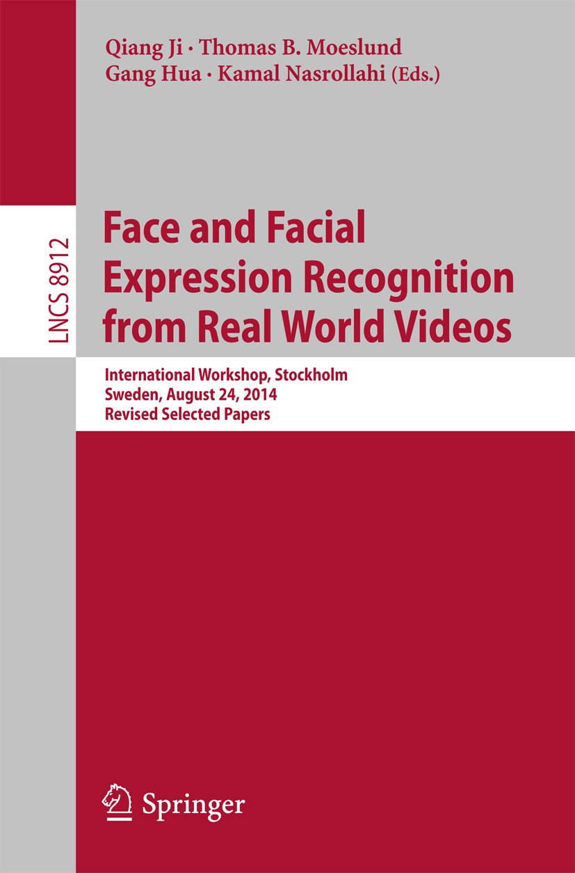 Titlebook: Face and Facial Expression Recognition from Real World Videos; International Worksh Qiang Ji,Thomas B. Moeslund,Kamal Nasrollahi Conference Titlebook: Face and Facial Expression Recognition from Real World Videos; International Worksh Qiang Ji,Thomas B. Moeslund,Kamal Nasrollahi Conference