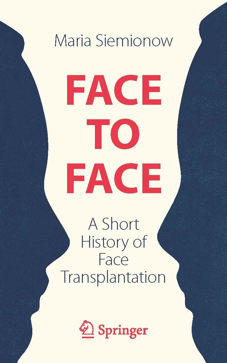 Titlebook: Face to Face; A Short History of F Maria Siemionow Book 2019 Springer Nature Switzerland AG 2019 Face Transplant.Immune System.Tissue Allog Titlebook: Face to Face; A Short History of F Maria Siemionow Book 2019 Springer Nature Switzerland AG 2019 Face Transplant.Immune System.Tissue Allog
