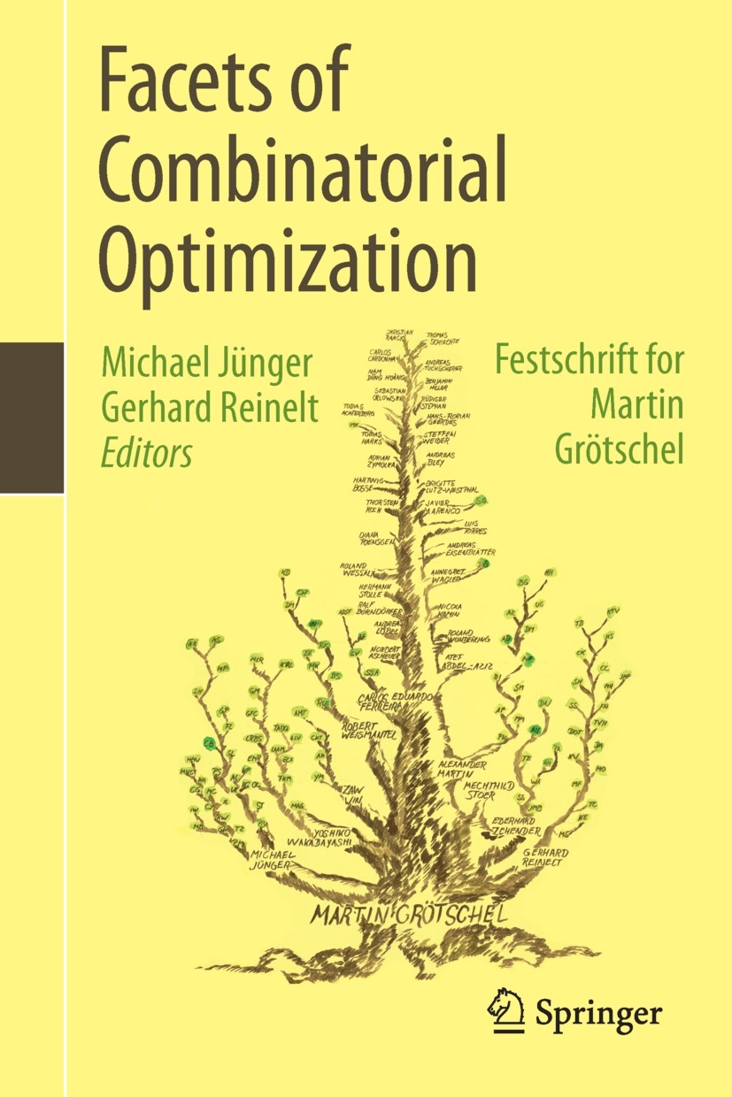 Titlebook: Facets of Combinatorial Optimization; Festschrift for Mart Michael Jünger,Gerhard Reinelt Book 2013 Springer-Verlag Berlin Heidelberg 2013 Titlebook: Facets of Combinatorial Optimization; Festschrift for Mart Michael Jünger,Gerhard Reinelt Book 2013 Springer-Verlag Berlin Heidelberg 2013