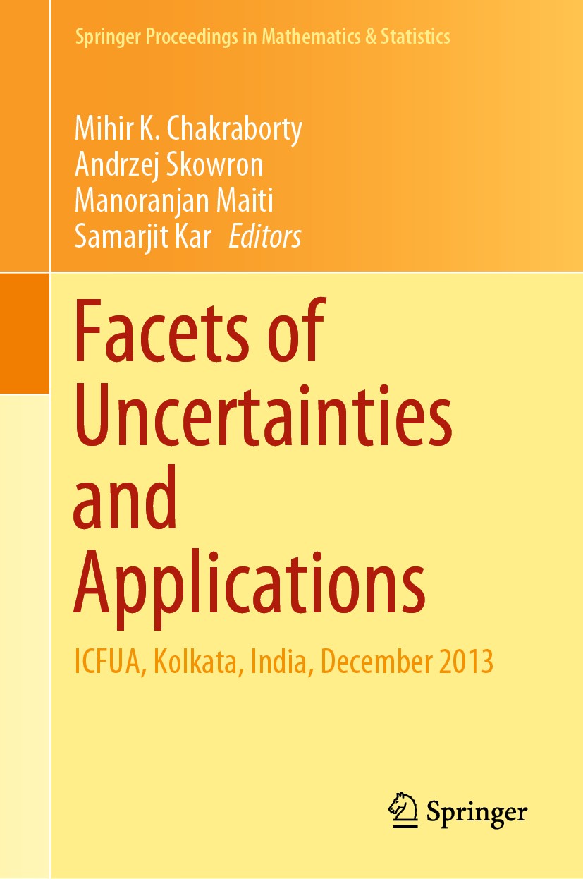 Titlebook: Facets of Uncertainties and Applications; ICFUA, Kolkata, Indi Mihir K. Chakraborty,Andrzej Skowron,Samarjit Kar Conference proceedings 201 Titlebook: Facets of Uncertainties and Applications; ICFUA, Kolkata, Indi Mihir K. Chakraborty,Andrzej Skowron,Samarjit Kar Conference proceedings 201