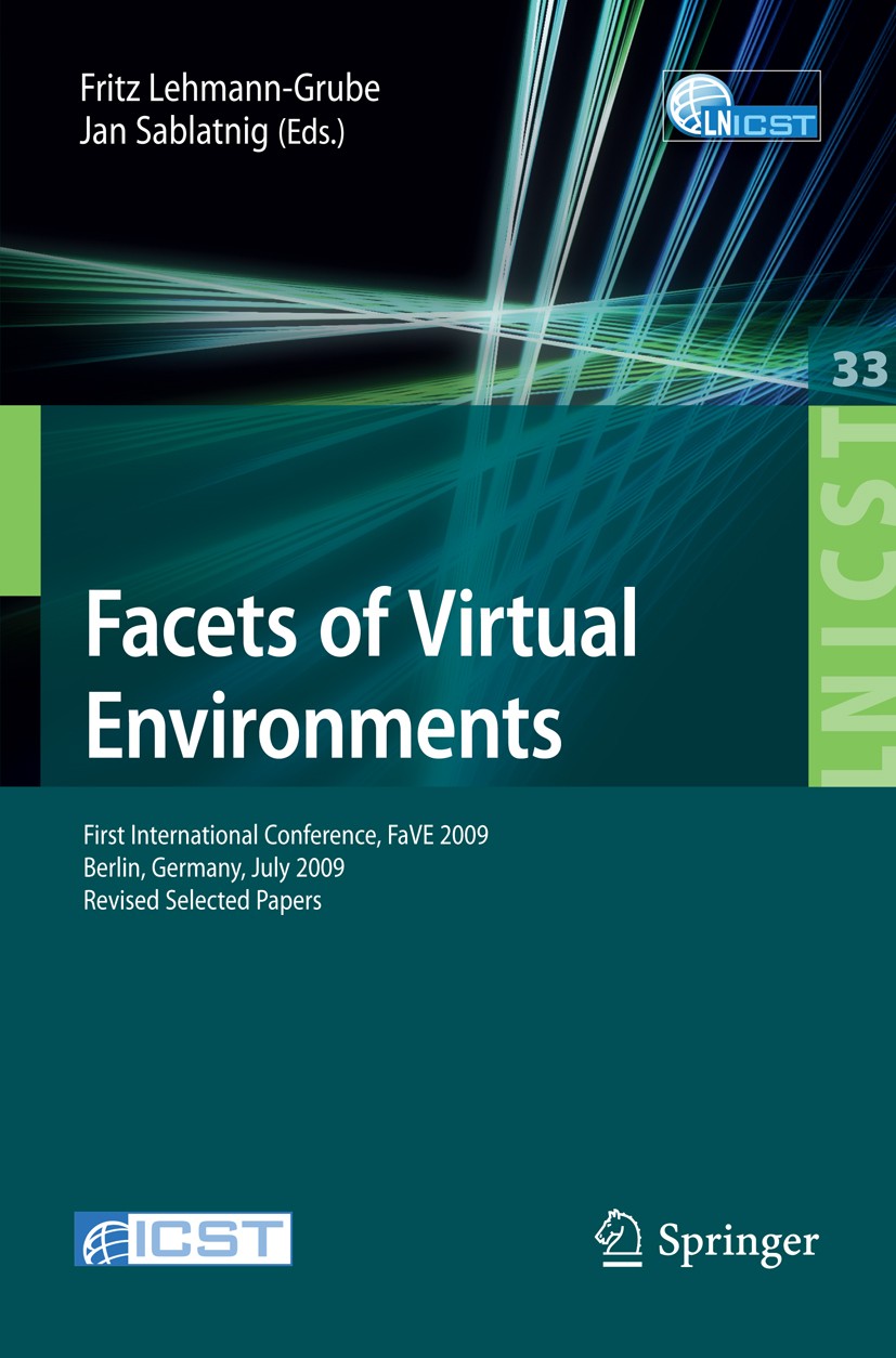 Titlebook: Facets of Virtual Environments; First International Fritz Lehmann-Grube,Jan Sablatnig Conference proceedings 20101st edition ICST Institut Titlebook: Facets of Virtual Environments; First International Fritz Lehmann-Grube,Jan Sablatnig Conference proceedings 20101st edition ICST Institut