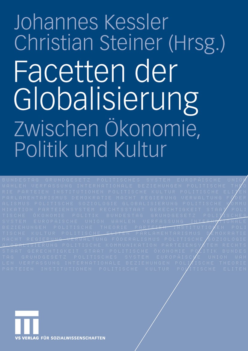 Titlebook: Facetten der Globalisierung; Zwischen Ökonomie, P Johannes Kessler (Wissenschaftlicher Mitarbeiter), Book 2009 VS Verlag für Sozialwissensc Titlebook: Facetten der Globalisierung; Zwischen Ökonomie, P Johannes Kessler (Wissenschaftlicher Mitarbeiter), Book 2009 VS Verlag für Sozialwissensc