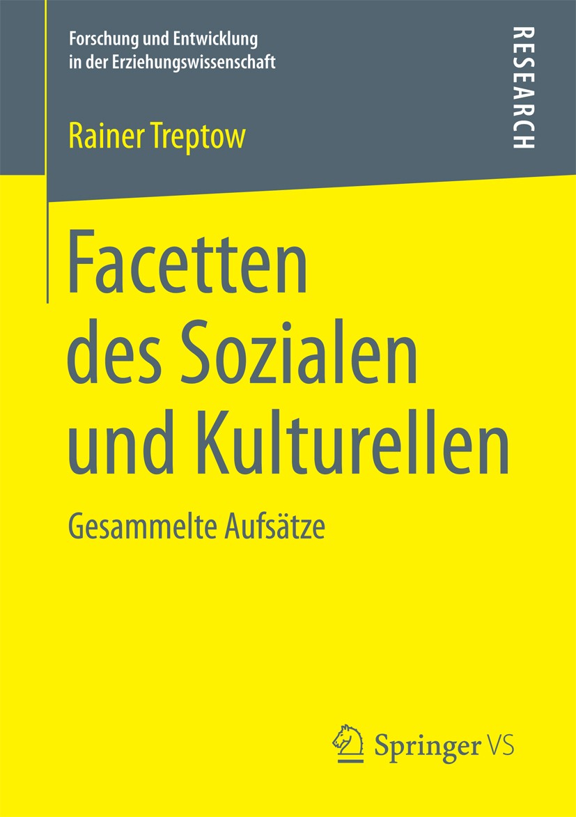 Titlebook: Facetten des Sozialen und Kulturellen; Gesammelte Aufsätze Rainer Treptow Book 2017 Springer Fachmedien Wiesbaden 2017 Soziale Arbeit.Kultu Titlebook: Facetten des Sozialen und Kulturellen; Gesammelte Aufsätze Rainer Treptow Book 2017 Springer Fachmedien Wiesbaden 2017 Soziale Arbeit.Kultu
