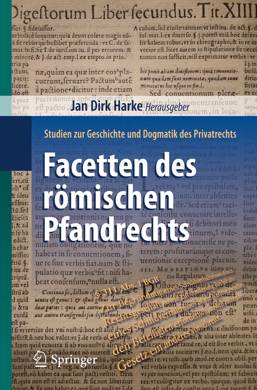 Titlebook: Facetten des römischen Pfandrechts; Studien zur Geschich Jan Dirk Harke Book 2015 Springer-Verlag Berlin Heidelberg 2015 Pfandgläubiger.Pfa Titlebook: Facetten des römischen Pfandrechts; Studien zur Geschich Jan Dirk Harke Book 2015 Springer-Verlag Berlin Heidelberg 2015 Pfandgläubiger.Pfa