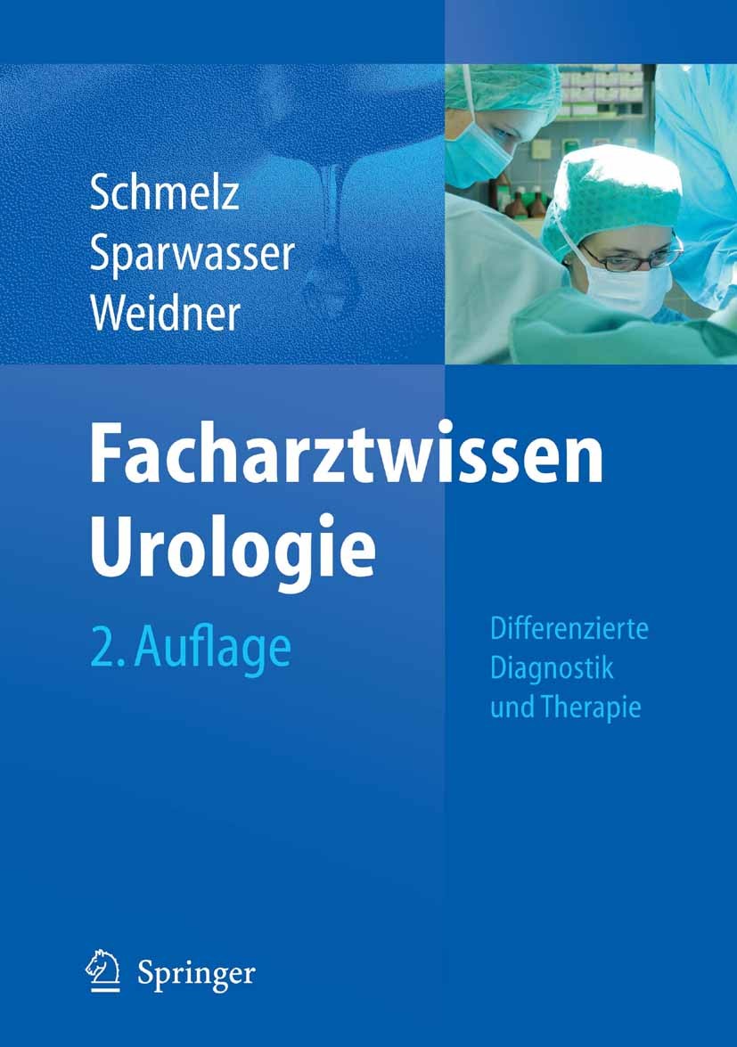 Titlebook: Facharztwissen Urologie; Differenzierte Diagn Hans U. Schmelz,Christoph Sparwasser,Wolfgang Weid Book 20102nd edition Springer-Verlag Berli Titlebook: Facharztwissen Urologie; Differenzierte Diagn Hans U. Schmelz,Christoph Sparwasser,Wolfgang Weid Book 20102nd edition Springer-Verlag Berli