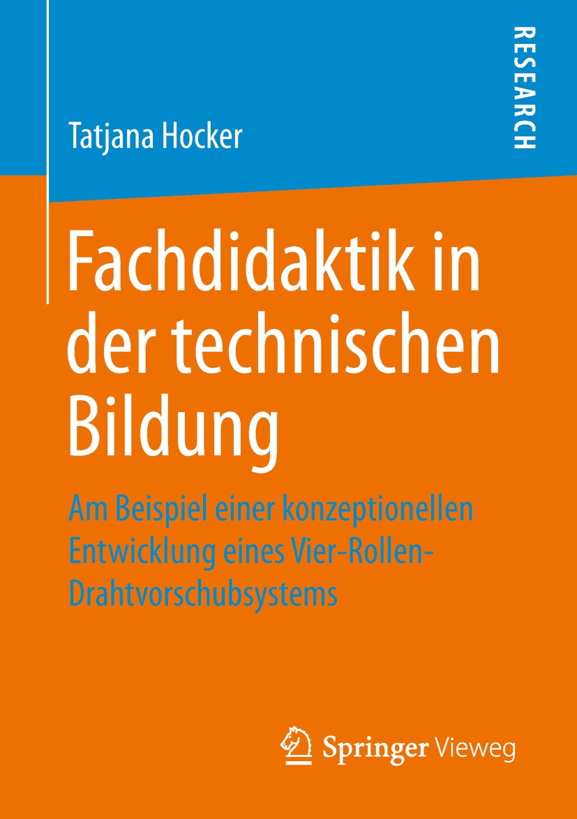 Titlebook: Fachdidaktik in der technischen Bildung; Am Beispiel einer ko Tatjana Hocker Book 2020 Springer Fachmedien Wiesbaden GmbH, ein Teil von Spr Titlebook: Fachdidaktik in der technischen Bildung; Am Beispiel einer ko Tatjana Hocker Book 2020 Springer Fachmedien Wiesbaden GmbH, ein Teil von Spr