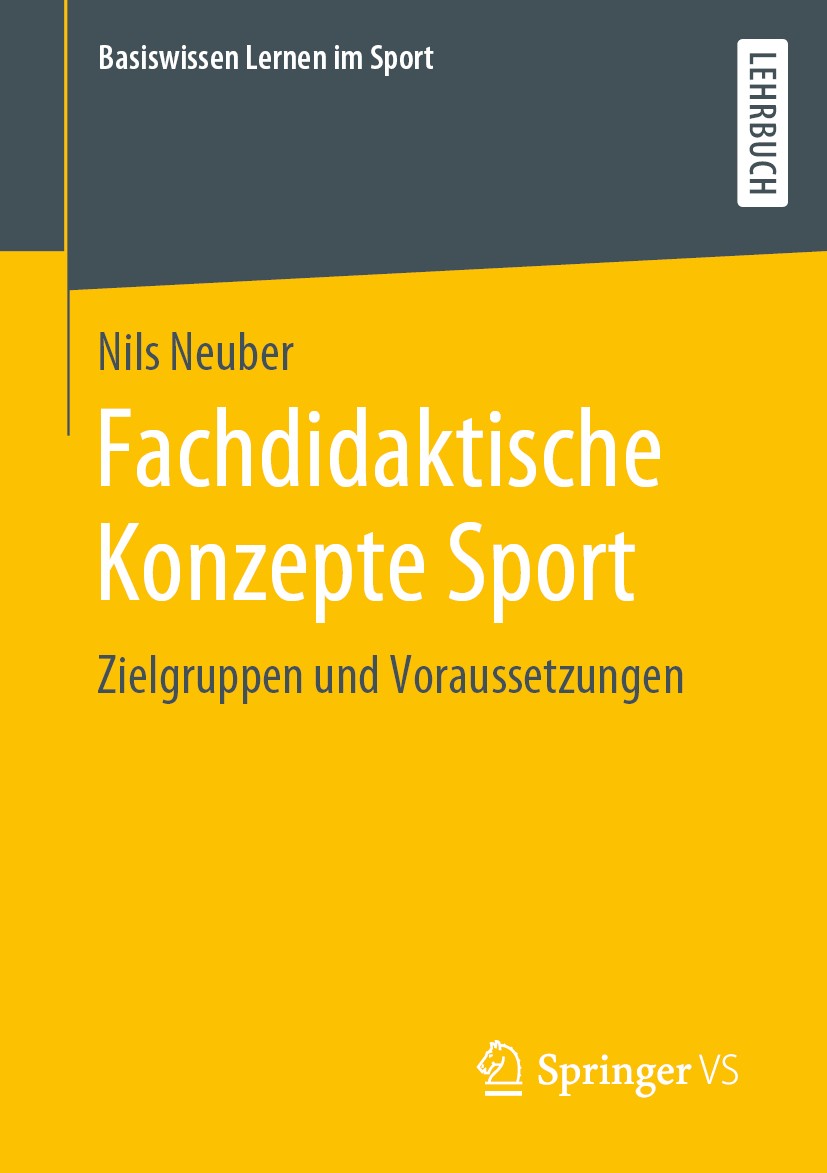 Titlebook: Fachdidaktische Konzepte Sport; Zielgruppen und Vora Nils Neuber Textbook 2020 Springer Fachmedien Wiesbaden GmbH, ein Teil von Springer Na Titlebook: Fachdidaktische Konzepte Sport; Zielgruppen und Vora Nils Neuber Textbook 2020 Springer Fachmedien Wiesbaden GmbH, ein Teil von Springer Na