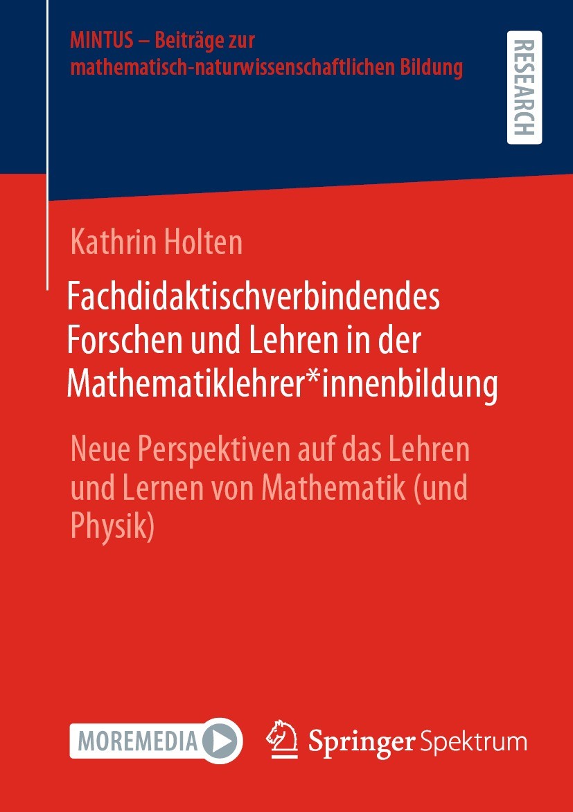 Titlebook: Fachdidaktischverbindendes Forschen und Lehren in der Mathematiklehrer*innenbildung; Neue Perspektiven au Kathrin Holten Book 2022 Der/die Titlebook: Fachdidaktischverbindendes Forschen und Lehren in der Mathematiklehrer*innenbildung; Neue Perspektiven au Kathrin Holten Book 2022 Der/die