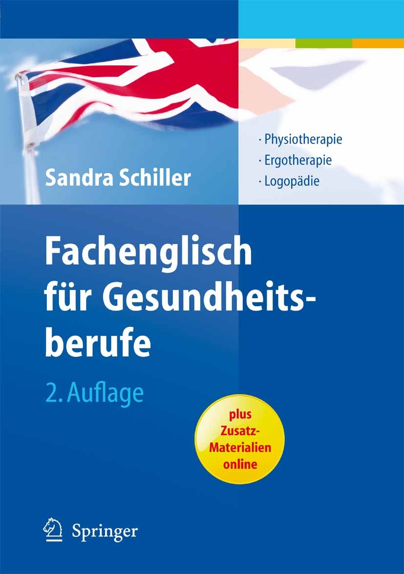 Titlebook: Fachenglisch für Gesundheitsberufe; Physiotherapie, Ergo Sandra Schiller Book 20092nd edition Springer-Verlag Berlin Heidelberg 2009 Ergoth Titlebook: Fachenglisch für Gesundheitsberufe; Physiotherapie, Ergo Sandra Schiller Book 20092nd edition Springer-Verlag Berlin Heidelberg 2009 Ergoth