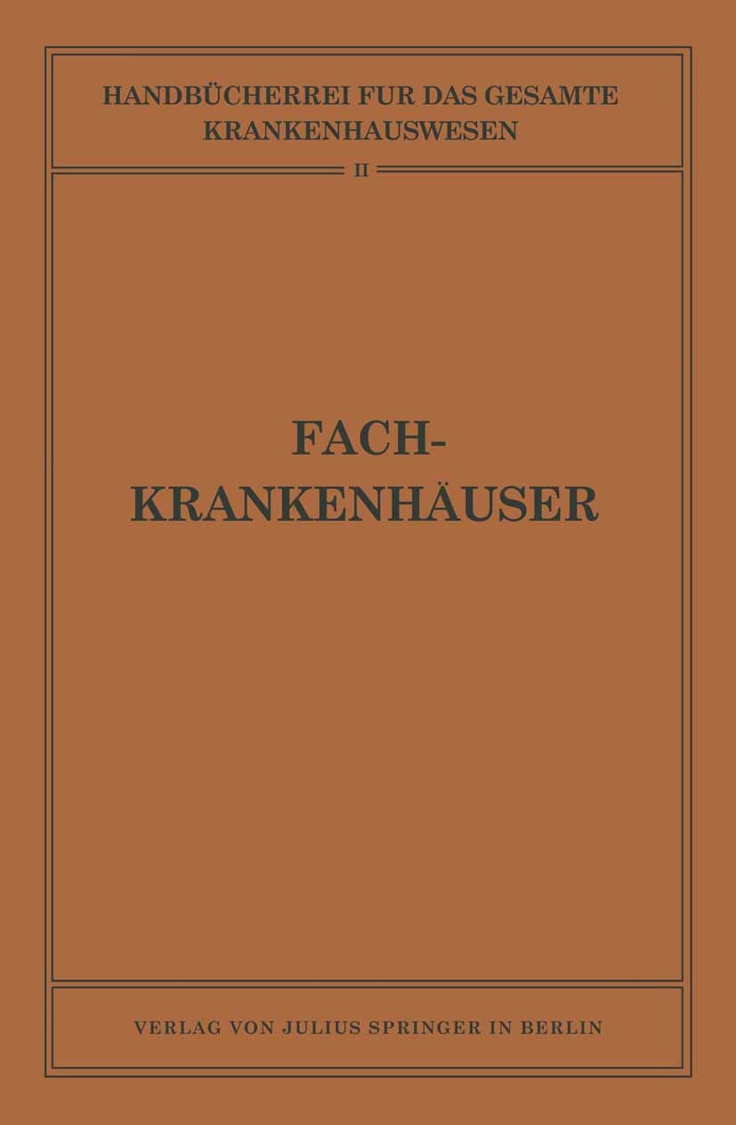 Titlebook: Fachkrankenhäuser; K. Biesalski,H. Eckhardt,K. Wickel Book 1930 Springer-Verlag Berlin Heidelberg 1930 Berufsausbildung.Entwicklung.Hospit Titlebook: Fachkrankenhäuser; K. Biesalski,H. Eckhardt,K. Wickel Book 1930 Springer-Verlag Berlin Heidelberg 1930 Berufsausbildung.Entwicklung.Hospit