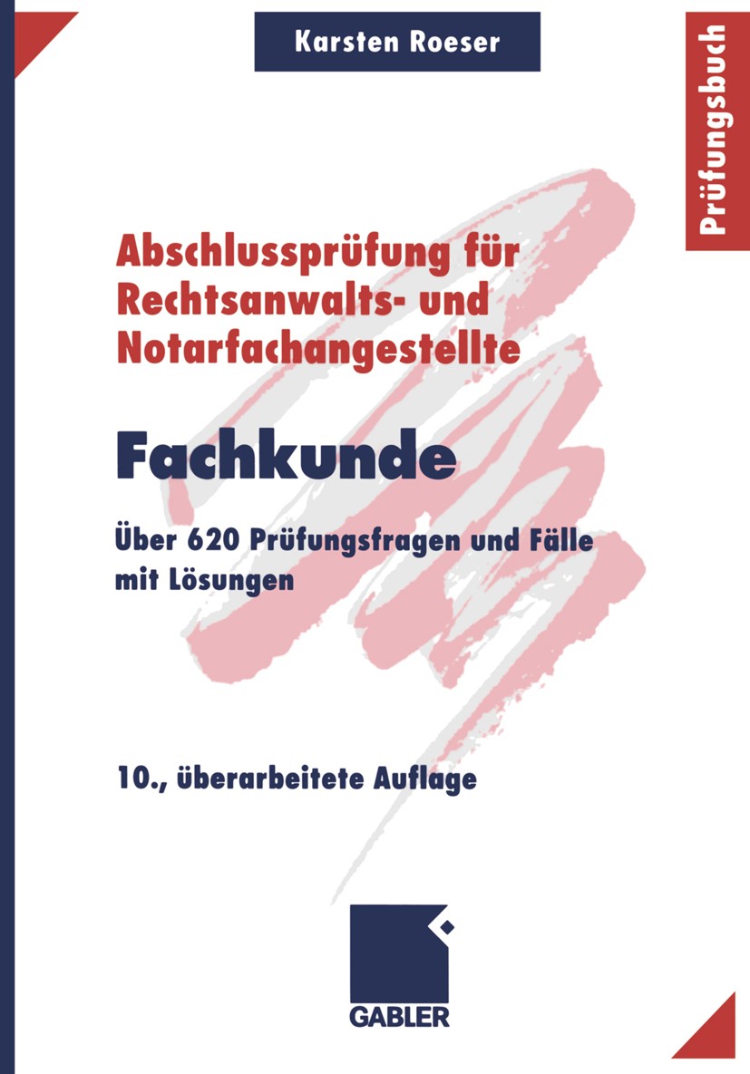 Titlebook: Fachkunde; Über 620 Prüfungsfra Karsten Roeser Textbook 200010th edition Springer Fachmedien Wiesbaden 2000 Bildung.Fachangestellte.Fachkun Titlebook: Fachkunde; Über 620 Prüfungsfra Karsten Roeser Textbook 200010th edition Springer Fachmedien Wiesbaden 2000 Bildung.Fachangestellte.Fachkun