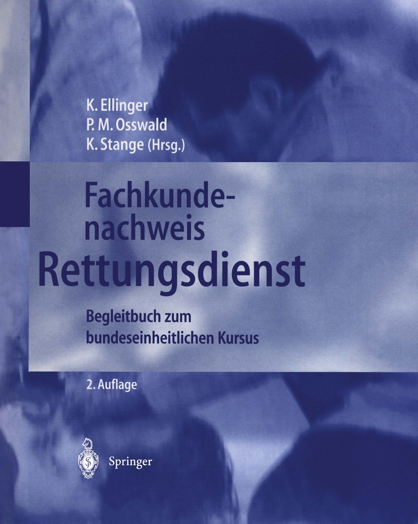Titlebook: Fachkundenachweis Rettungsdienst; Begleitbuch zum bund Klaus Ellinger,Peter Michael Osswald,Konrad Stange Book 1998Latest edition Springer- Titlebook: Fachkundenachweis Rettungsdienst; Begleitbuch zum bund Klaus Ellinger,Peter Michael Osswald,Konrad Stange Book 1998Latest edition Springer-