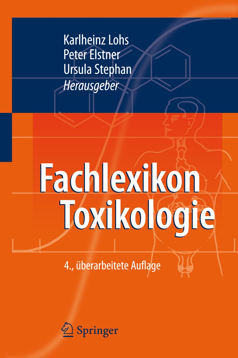 Titlebook: Fachlexikon Toxikologie; Karlheinz Lohs,Peter Elstner,Ursula Stephan Book 2009Latest edition Springer-Verlag Berlin Heidelberg 2009 Feuerw Titlebook: Fachlexikon Toxikologie; Karlheinz Lohs,Peter Elstner,Ursula Stephan Book 2009Latest edition Springer-Verlag Berlin Heidelberg 2009 Feuerw