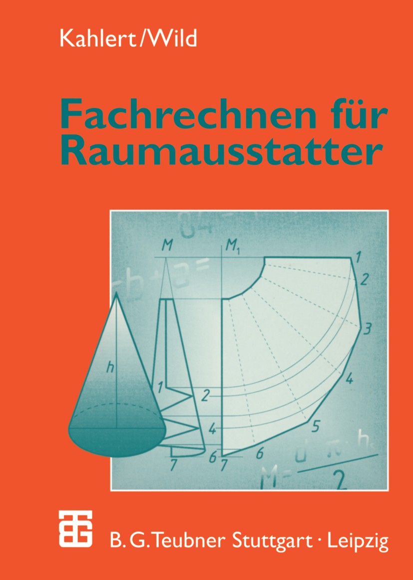 Titlebook: Fachrechnen für Raumausstatter; Horst Kahlert,Michael Wild Textbook 1999Latest edition B. G. Teubner Stuttgart · Leipzig 1999 Arbeit.Beruf Titlebook: Fachrechnen für Raumausstatter; Horst Kahlert,Michael Wild Textbook 1999Latest edition B. G. Teubner Stuttgart · Leipzig 1999 Arbeit.Beruf