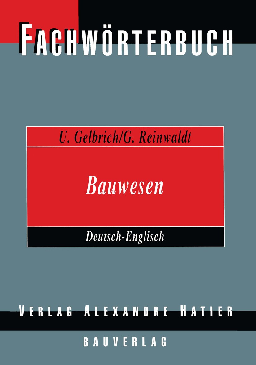 Titlebook: Fachwörterbuch Bauwesen / Dictionary Building and Civil Engineering; Deutsch-Englisch / G Uli Gelbrich,Georg Reinwaldt Book 1994 Verlag Ale Titlebook: Fachwörterbuch Bauwesen / Dictionary Building and Civil Engineering; Deutsch-Englisch / G Uli Gelbrich,Georg Reinwaldt Book 1994 Verlag Ale