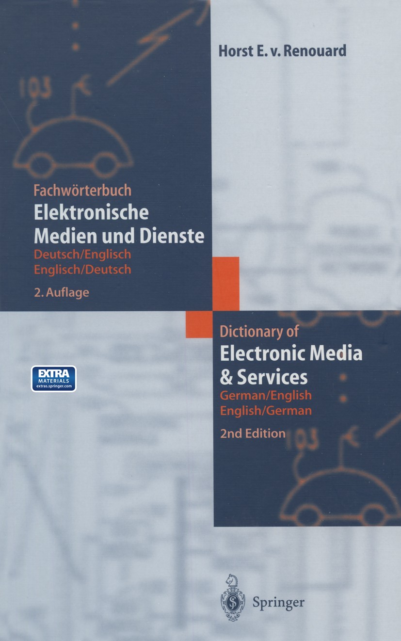 Titlebook: Fachwörterbuch Elektronische Medien und Dienste / Dictionary of Electronic Media and Services; Deutsch/Englisch — E Horst E. Renouard Book Titlebook: Fachwörterbuch Elektronische Medien und Dienste / Dictionary of Electronic Media and Services; Deutsch/Englisch — E Horst E. Renouard Book
