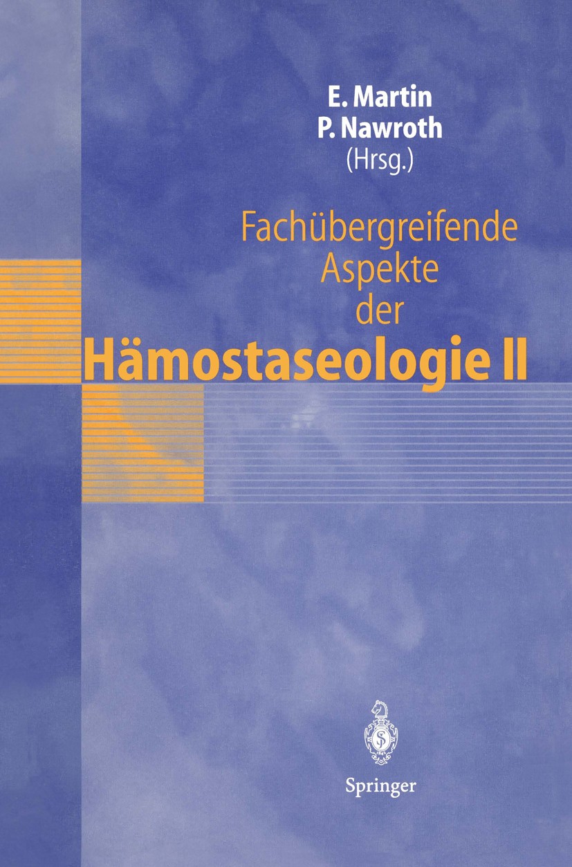 Titlebook: Fachübergreifende Aspekte der Hämostaseologie II; 4. Heidelberger Symp Eike Martin,Peter Nawroth Conference proceedings 1997 Springer-Verla Titlebook: Fachübergreifende Aspekte der Hämostaseologie II; 4. Heidelberger Symp Eike Martin,Peter Nawroth Conference proceedings 1997 Springer-Verla