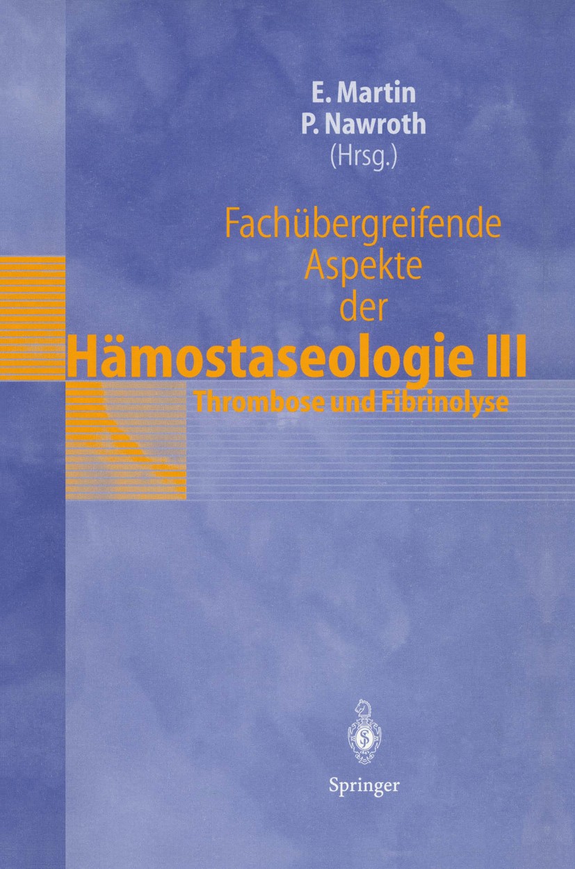 Titlebook: Fachübergreifende Aspekte der Hämostaseologie III; 5. Heidelberger Symp Eike Martin,Peter Nawroth Conference proceedings 1998 Springer-Verl Titlebook: Fachübergreifende Aspekte der Hämostaseologie III; 5. Heidelberger Symp Eike Martin,Peter Nawroth Conference proceedings 1998 Springer-Verl