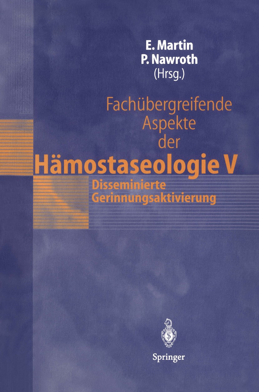 Titlebook: Fachübergreifende Aspekte der Hämostaseologie V; 7. Heidelberger Symp Eike Martin,Peter Nawroth Conference proceedings 2002 Springer-Verlag Titlebook: Fachübergreifende Aspekte der Hämostaseologie V; 7. Heidelberger Symp Eike Martin,Peter Nawroth Conference proceedings 2002 Springer-Verlag
