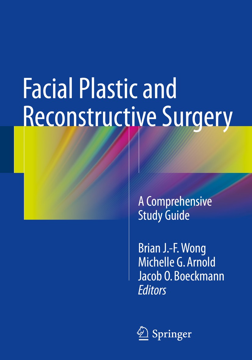Titlebook: Facial Plastic and Reconstructive Surgery; A Comprehensive Stud Brian J.-F Wong,Michelle G. Arnold,Jacob O. Boeckm Book 20161st edition Spr Titlebook: Facial Plastic and Reconstructive Surgery; A Comprehensive Stud Brian J.-F Wong,Michelle G. Arnold,Jacob O. Boeckm Book 20161st edition Spr