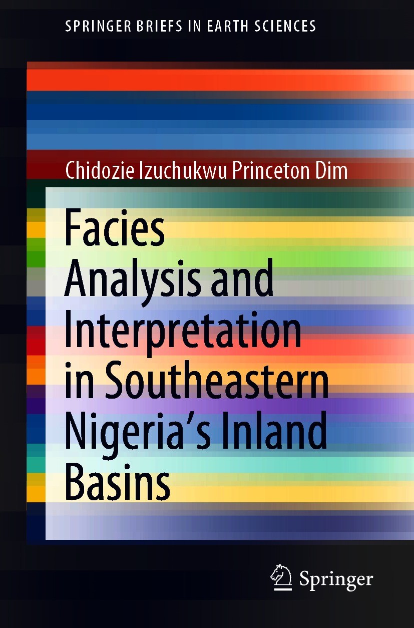 Titlebook: Facies Analysis and Interpretation in Southeastern Nigeria‘s Inland Basins; Chidozie Izuchukwu Princeton Dim Book 2021 The Author(s), unde Titlebook: Facies Analysis and Interpretation in Southeastern Nigeria‘s Inland Basins; Chidozie Izuchukwu Princeton Dim Book 2021 The Author(s), unde