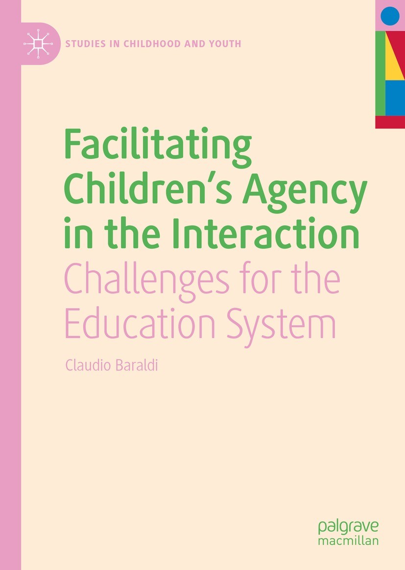 Titlebook: Facilitating Children‘s Agency in the Interaction; Challenges for the E Claudio Baraldi Book 2022 The Editor(s) (if applicable) and The Aut Titlebook: Facilitating Children‘s Agency in the Interaction; Challenges for the E Claudio Baraldi Book 2022 The Editor(s) (if applicable) and The Aut