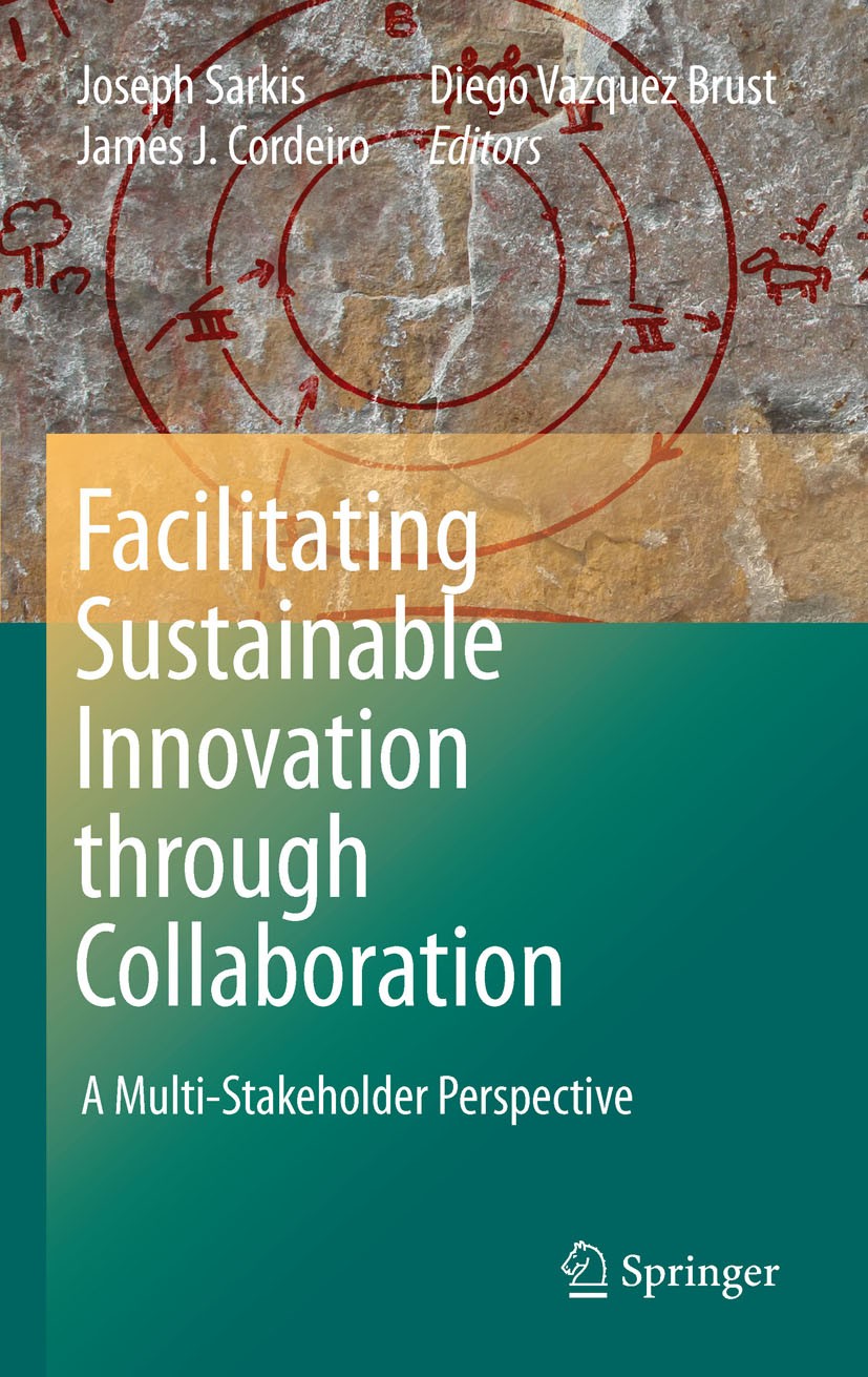 Titlebook: Facilitating Sustainable Innovation through Collaboration; A Multi-Stakeholder Joseph Sarkis,James J. Cordeiro,Diego Vazquez Brus Book 201 Titlebook: Facilitating Sustainable Innovation through Collaboration; A Multi-Stakeholder Joseph Sarkis,James J. Cordeiro,Diego Vazquez Brus Book 201