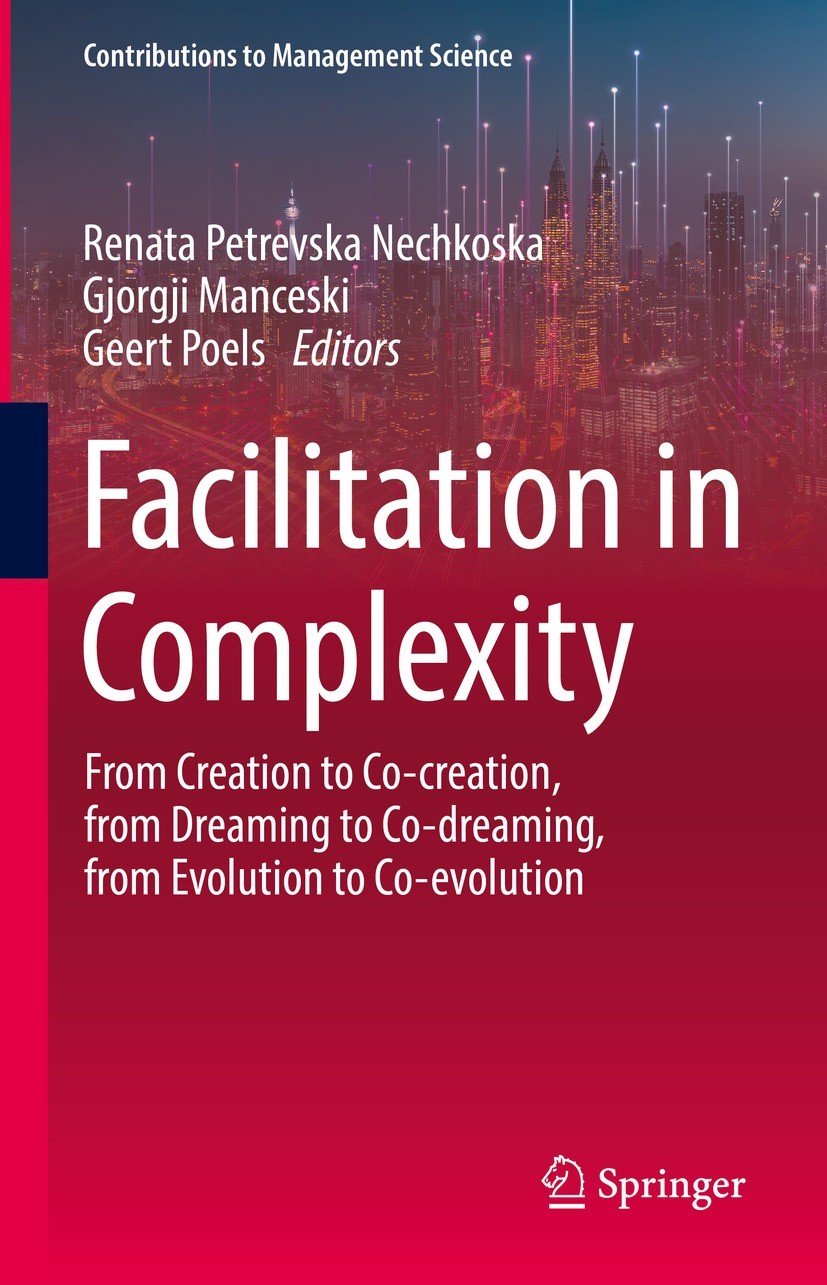 Titlebook: Facilitation in Complexity; From Creation to Co- Renata Petrevska Nechkoska,Gjorgji Manceski,Geert Book 2023 The Editor(s) (if applicable) Titlebook: Facilitation in Complexity; From Creation to Co- Renata Petrevska Nechkoska,Gjorgji Manceski,Geert Book 2023 The Editor(s) (if applicable)