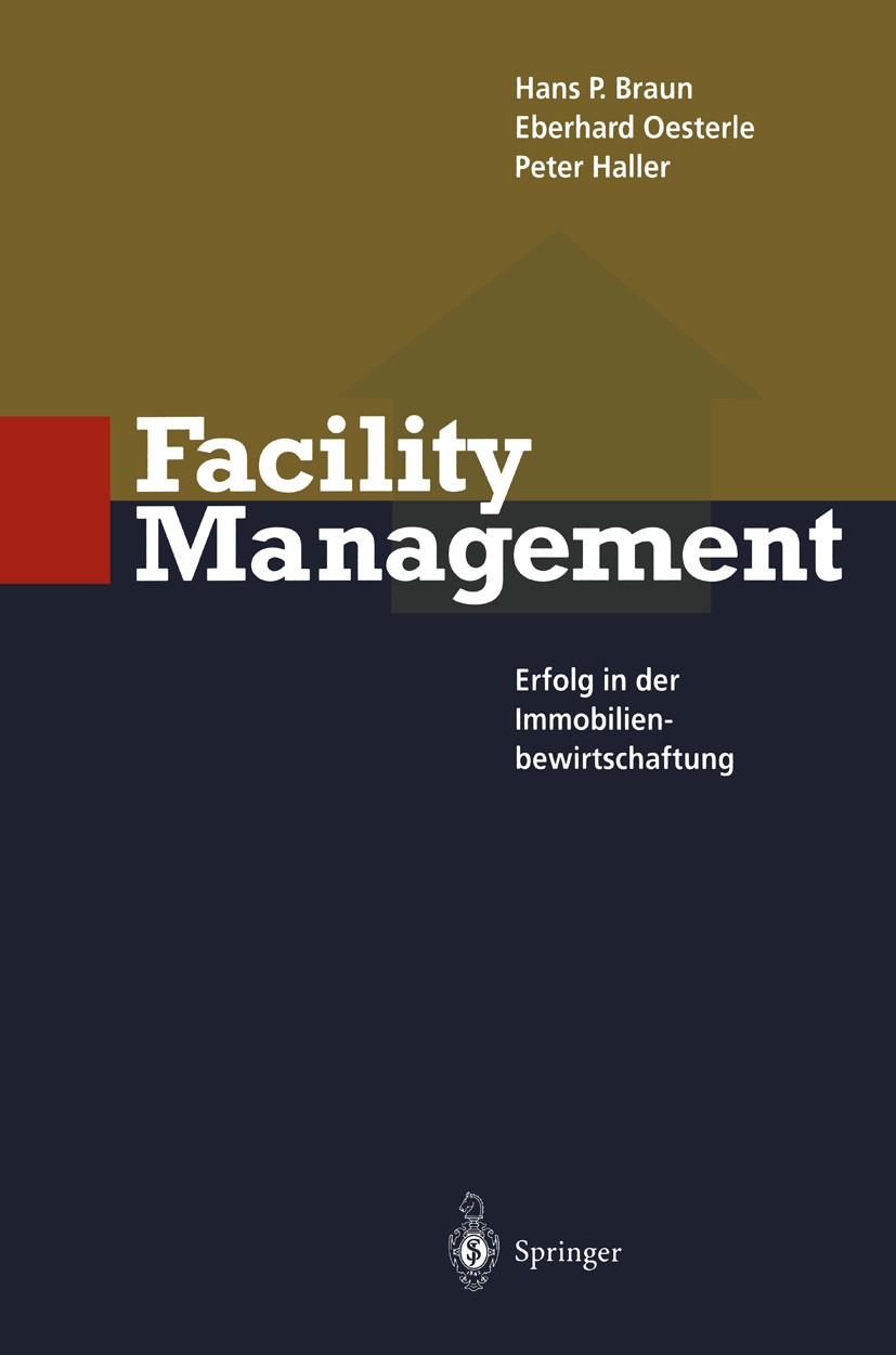 Titlebook: Facility Management; Erfolg in der Immobi Hans-Peter Braun,Peter Haller,Eberhard Oesterle Book 19961st edition Springer-Verlag Berlin Heide Titlebook: Facility Management; Erfolg in der Immobi Hans-Peter Braun,Peter Haller,Eberhard Oesterle Book 19961st edition Springer-Verlag Berlin Heide