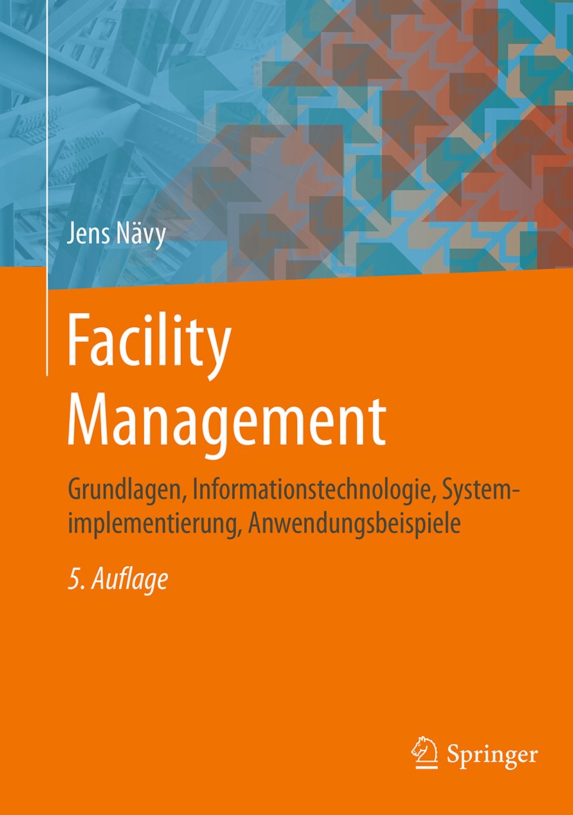 Titlebook: Facility Management; Grundlagen, Informat Jens Nävy Book 2018Latest edition Springer-Verlag GmbH Deutschland, ein Teil von Springer Nature Titlebook: Facility Management; Grundlagen, Informat Jens Nävy Book 2018Latest edition Springer-Verlag GmbH Deutschland, ein Teil von Springer Nature