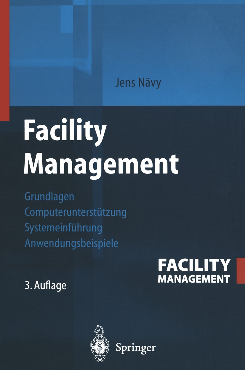 Titlebook: Facility Management; Grundlagen, Computer Jens Nävy Book 20033rd edition Springer-Verlag Berlin Heidelberg 2003 Abfallmanagement.Arbeitssch Titlebook: Facility Management; Grundlagen, Computer Jens Nävy Book 20033rd edition Springer-Verlag Berlin Heidelberg 2003 Abfallmanagement.Arbeitssch