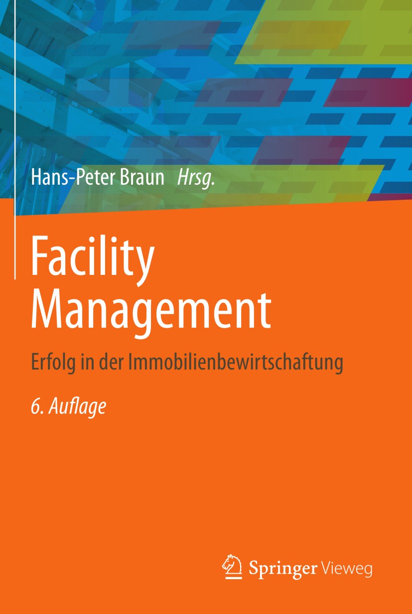 Titlebook: Facility Management; Erfolg in der Immobi Hans-Peter Braun,Martin Reents,Patrick Wenzel,Hans Book 2013Latest edition Springer-Verlag Berlin Titlebook: Facility Management; Erfolg in der Immobi Hans-Peter Braun,Martin Reents,Patrick Wenzel,Hans Book 2013Latest edition Springer-Verlag Berlin