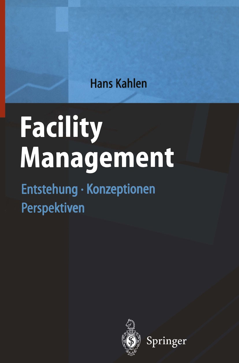 Titlebook: Facility Management 1; Enstehung, Konzeptio Hans Kahlen Book 2001 Springer-Verlag Berlin Heidelberg 2001 ASP.Added Value.Administrative Die Titlebook: Facility Management 1; Enstehung, Konzeptio Hans Kahlen Book 2001 Springer-Verlag Berlin Heidelberg 2001 ASP.Added Value.Administrative Die