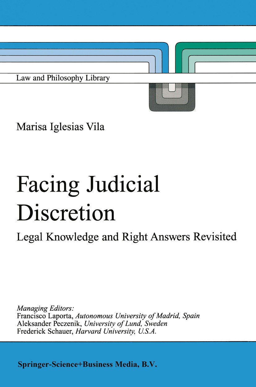 Titlebook: Facing Judicial Discretion; Legal Knowledge and Marisa Iglesias Vila Book 2001 Springer Science+Business Media B.V. 2001 antirealism.idea. Titlebook: Facing Judicial Discretion; Legal Knowledge and Marisa Iglesias Vila Book 2001 Springer Science+Business Media B.V. 2001 antirealism.idea.