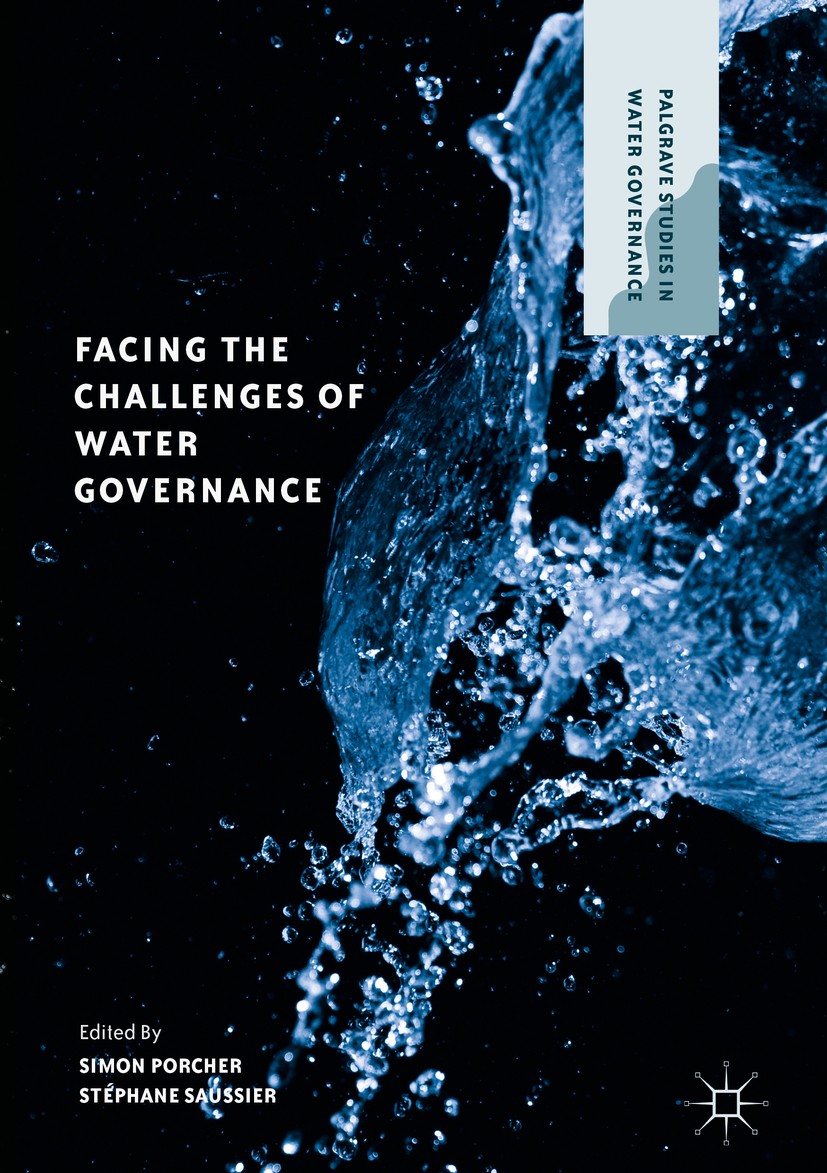 Titlebook: Facing the Challenges of Water Governance; Simon Porcher,Stéphane Saussier Book 2019 The Editor(s) (if applicable) and The Author(s), unde Titlebook: Facing the Challenges of Water Governance; Simon Porcher,Stéphane Saussier Book 2019 The Editor(s) (if applicable) and The Author(s), unde
