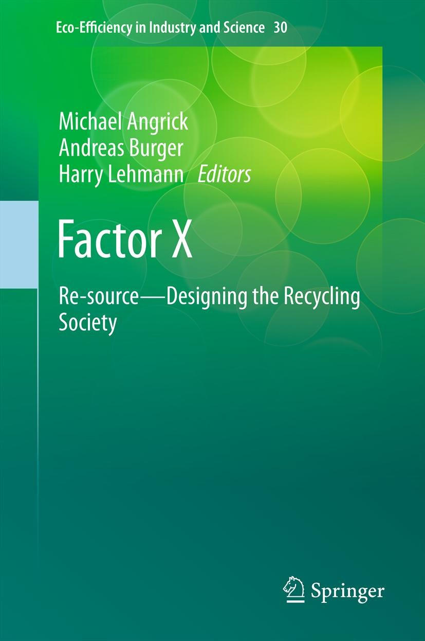 Titlebook: Factor X; Re-source - Designin Michael Angrick,Andreas Burger,Harry Lehmann Book 2013 Springer Science+Business Media Dordrecht 2013 Electr Titlebook: Factor X; Re-source - Designin Michael Angrick,Andreas Burger,Harry Lehmann Book 2013 Springer Science+Business Media Dordrecht 2013 Electr