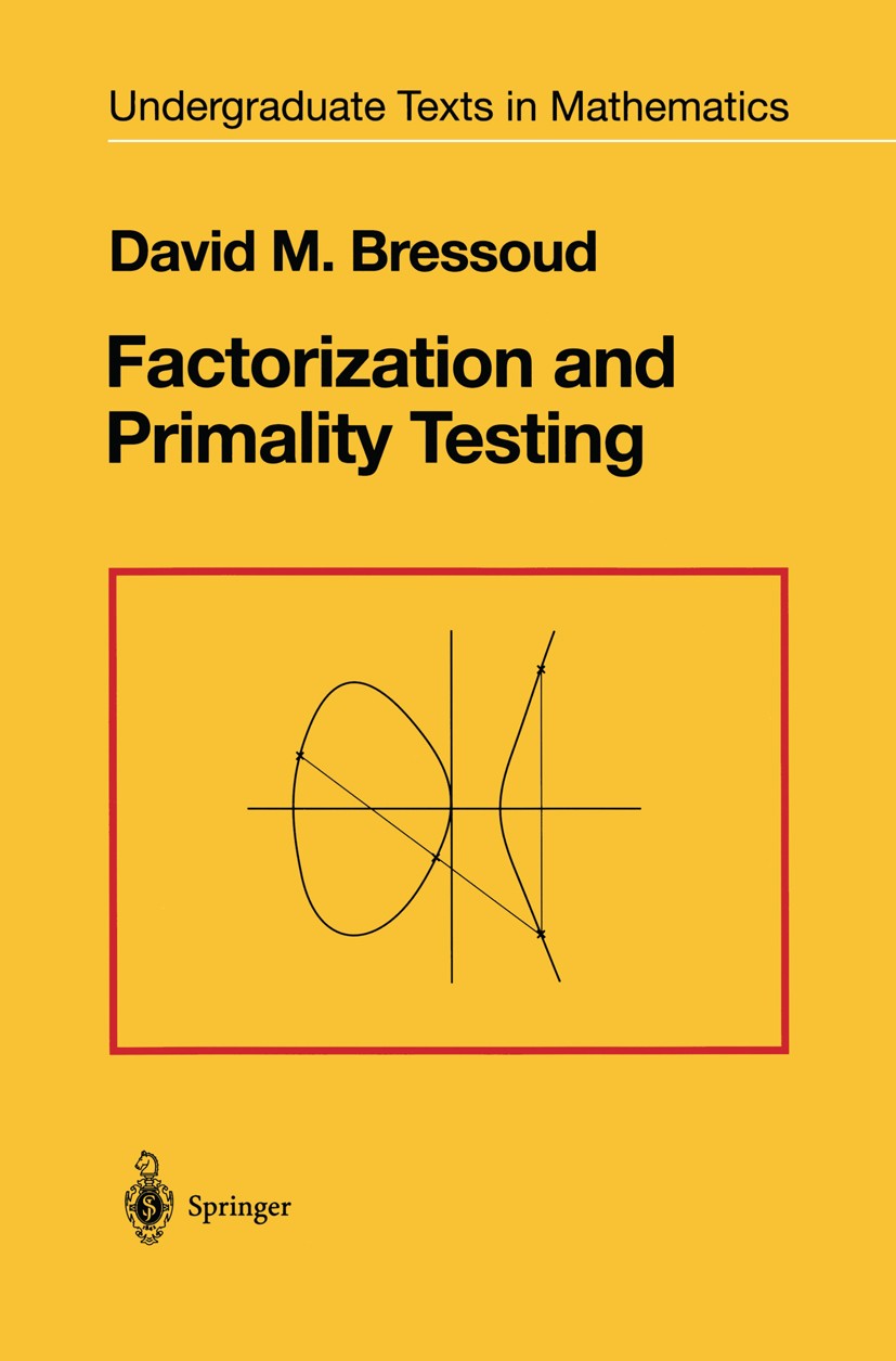 Titlebook: Factorization and Primality Testing; David M. Bressoud Textbook 1989 Springer-Verlag New York, Inc. 1989 Euclidean algorithm.Mersenne prim Titlebook: Factorization and Primality Testing; David M. Bressoud Textbook 1989 Springer-Verlag New York, Inc. 1989 Euclidean algorithm.Mersenne prim