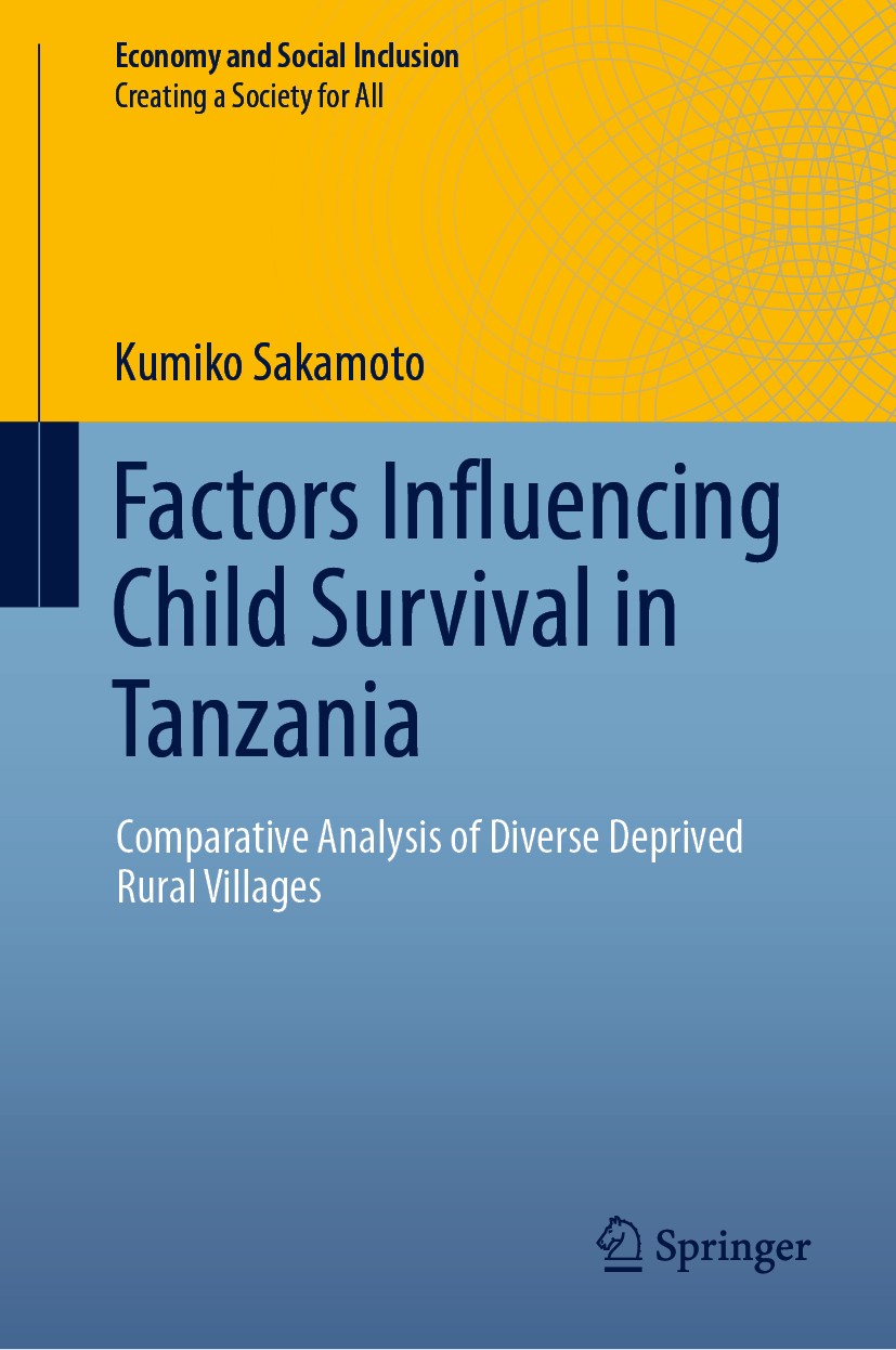 Titlebook: Factors Influencing Child Survival in Tanzania; Comparative Analysis Kumiko Sakamoto Book 2020 The Editor(s) (if applicable) and The Author Titlebook: Factors Influencing Child Survival in Tanzania; Comparative Analysis Kumiko Sakamoto Book 2020 The Editor(s) (if applicable) and The Author