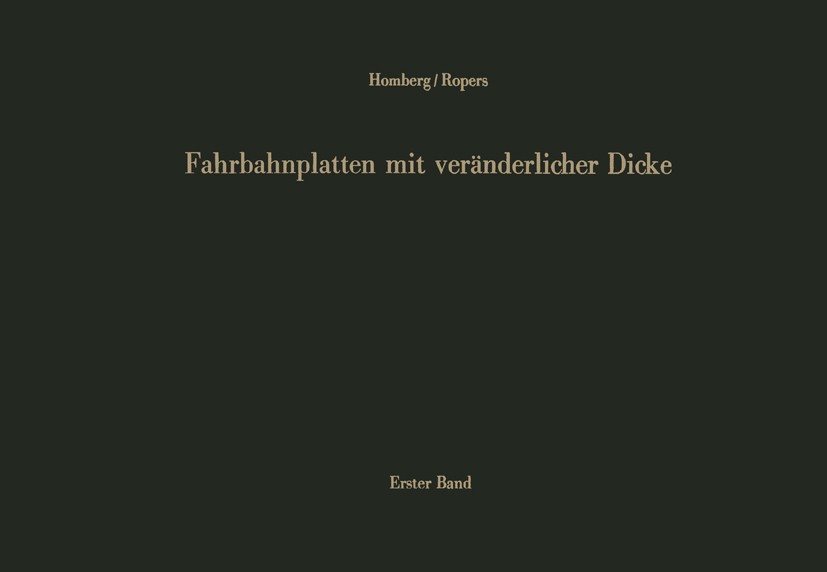 Titlebook: Fahrbahnplatten mit veränderlicher Dicke; Erster Band: Kragpla Hellmut Homberg,Walter Ropers Book 1965 Springer-Verlag Berlin Heidelberg 19 Titlebook: Fahrbahnplatten mit veränderlicher Dicke; Erster Band: Kragpla Hellmut Homberg,Walter Ropers Book 1965 Springer-Verlag Berlin Heidelberg 19