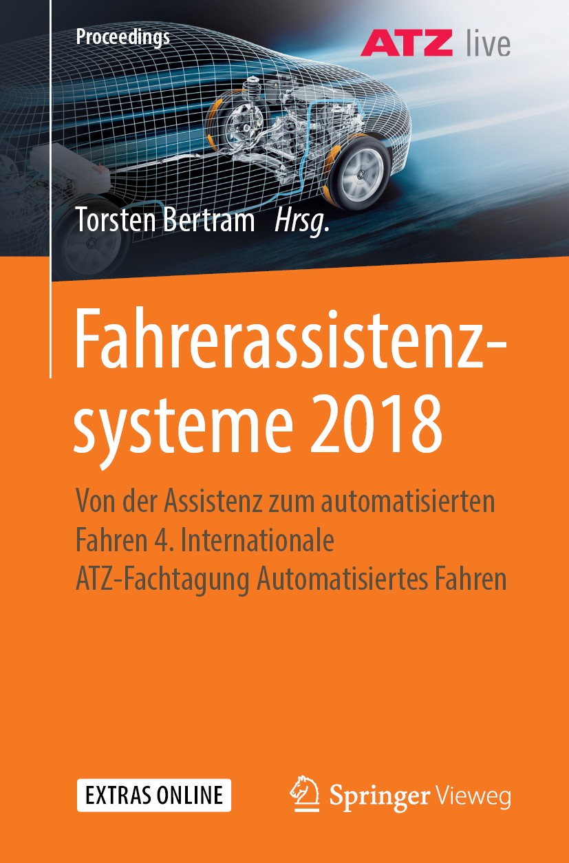 Titlebook: Fahrerassistenzsysteme 2018; Von der Assistenz zu Torsten Bertram Conference proceedings 2019 Der/die Herausgeber bzw. der/die Autor(en), e Titlebook: Fahrerassistenzsysteme 2018; Von der Assistenz zu Torsten Bertram Conference proceedings 2019 Der/die Herausgeber bzw. der/die Autor(en), e