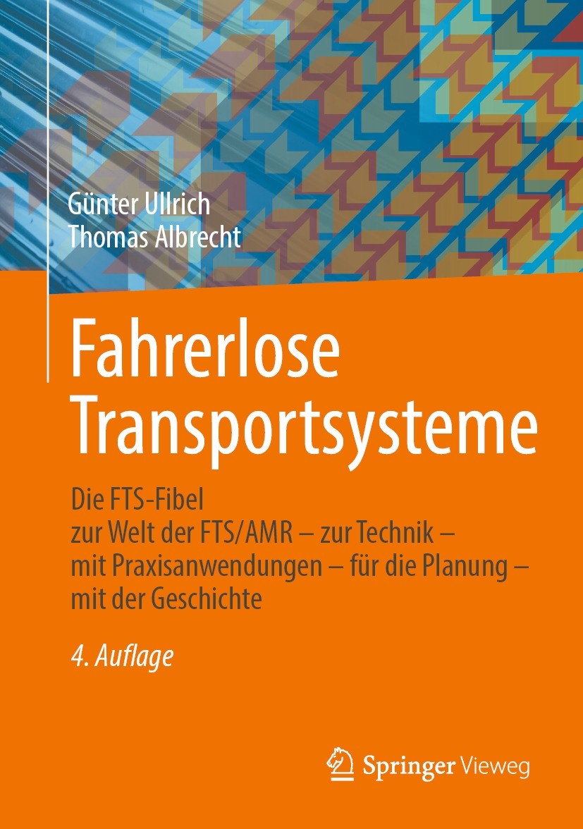 Titlebook: Fahrerlose Transportsysteme; Die FTS-Fibel - zur Günter Ullrich,Thomas Albrecht Book 2023Latest edition Springer Fachmedien Wiesbaden GmbH Titlebook: Fahrerlose Transportsysteme; Die FTS-Fibel - zur Günter Ullrich,Thomas Albrecht Book 2023Latest edition Springer Fachmedien Wiesbaden GmbH