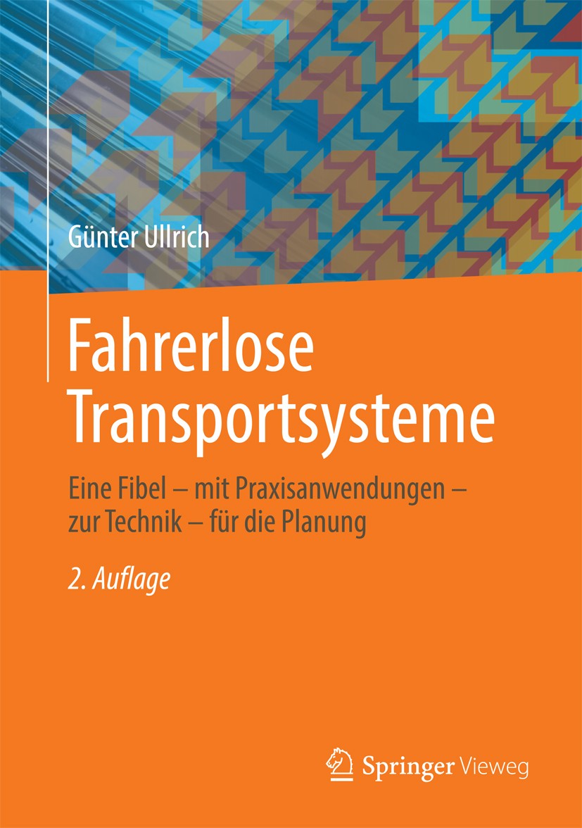 Titlebook: Fahrerlose Transportsysteme; Eine Fibel - mit Pra Günter Ullrich Book 20142nd edition Springer Fachmedien Wiesbaden 2014 Engineering Econom Titlebook: Fahrerlose Transportsysteme; Eine Fibel - mit Pra Günter Ullrich Book 20142nd edition Springer Fachmedien Wiesbaden 2014 Engineering Econom
