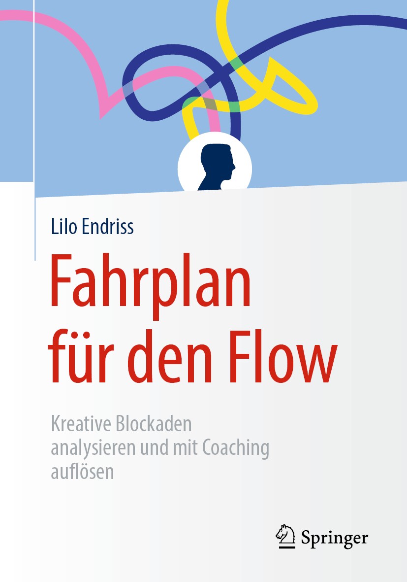 Titlebook: Fahrplan für den Flow; Kreative Blockaden a Lilo Endriss Book 2019 Springer Fachmedien Wiesbaden GmbH, ein Teil von Springer Nature 2019 Fl Titlebook: Fahrplan für den Flow; Kreative Blockaden a Lilo Endriss Book 2019 Springer Fachmedien Wiesbaden GmbH, ein Teil von Springer Nature 2019 Fl
